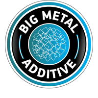 Big Metal Additive Big Metal Additive